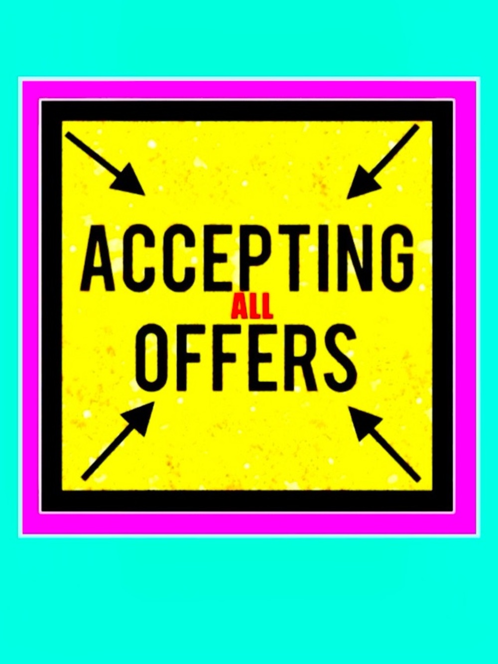 ACCEPTING ALL OFFERS TODAY